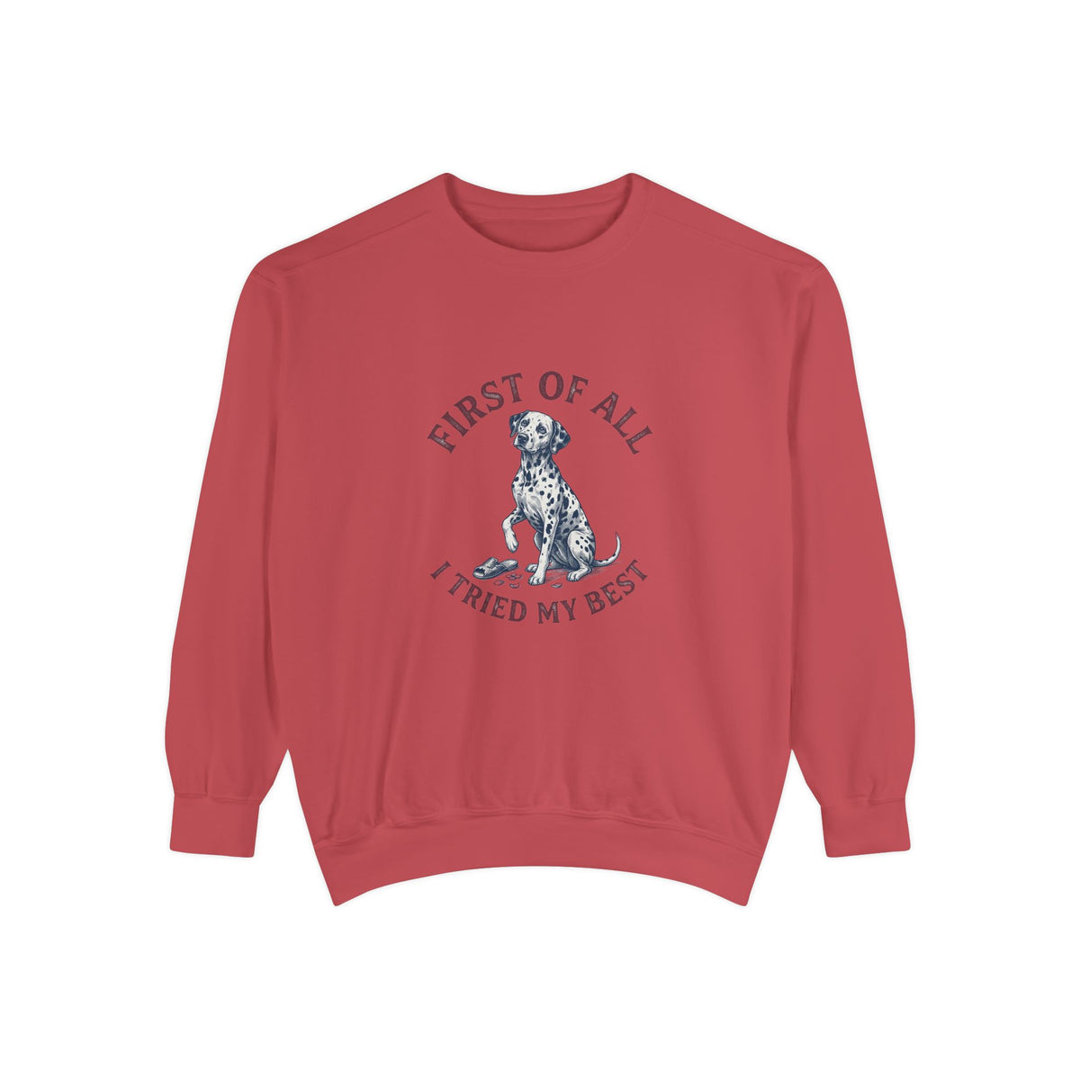 First of All I Tried My Best - Comfort Colors 1566 Crewneck Sweatshirt