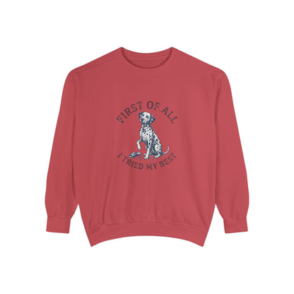 First of All I Tried My Best - Comfort Colors 1566 Crewneck Sweatshirt