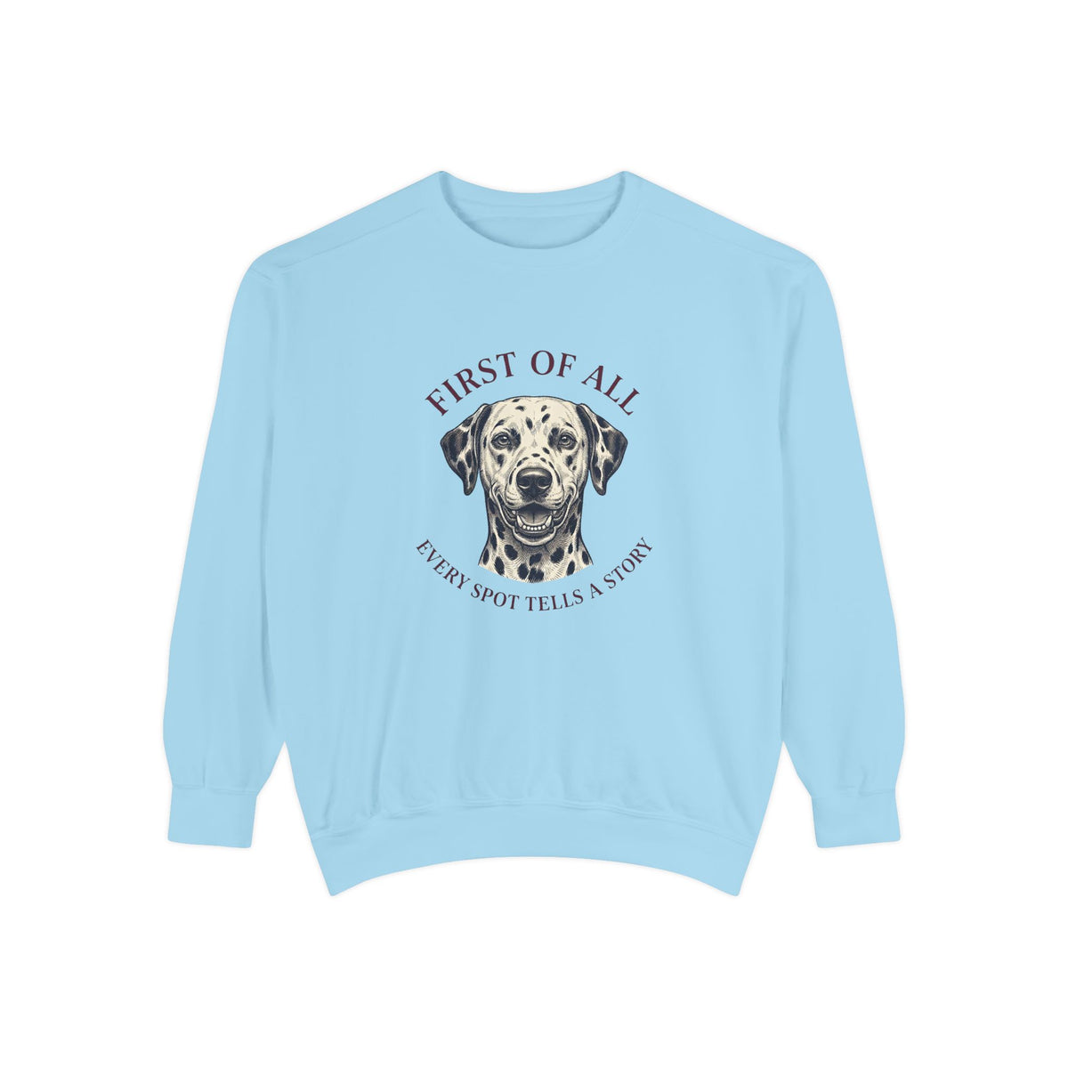 First of All Every Spot Tells A Story - Comfort Colors 1566 Crewneck Sweatshirt