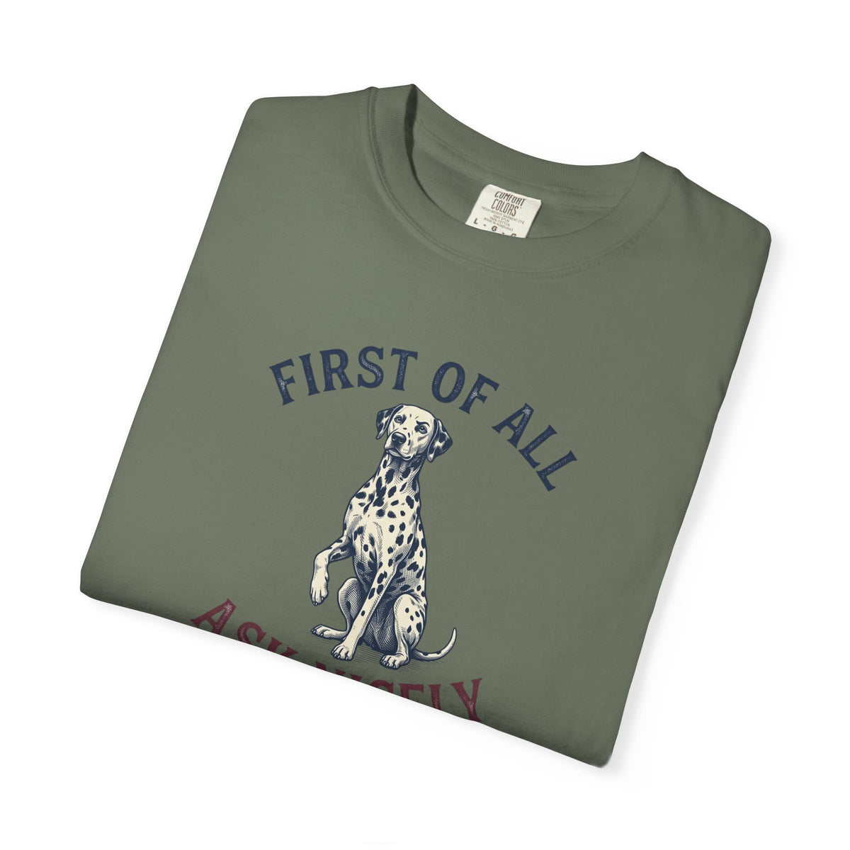 First of All Ask Nicely - Comfort Color 1717 T-Shirt