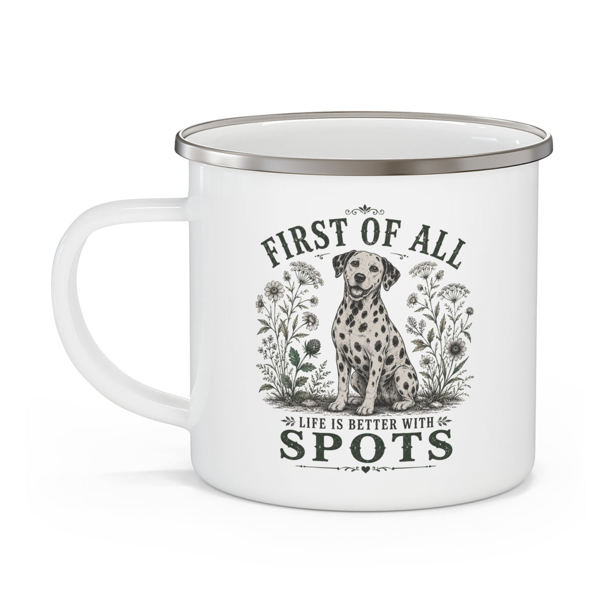 First of All Life Is Better With Spots - Enamel Mug 12oz