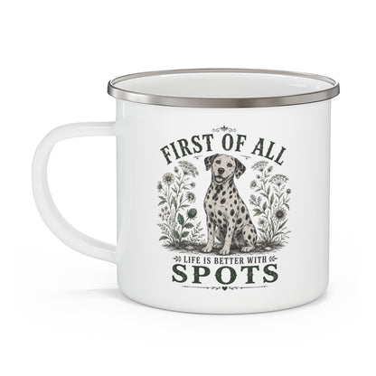 First of All Life Is Better With Spots - Enamel Mug 12oz