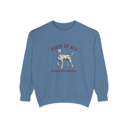 First of All I'M Spotted Perfection - Comfort Colors 1566 Crewneck Sweatshirt